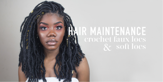 How to Maintain Soft Locs & Crochet Faux Locs